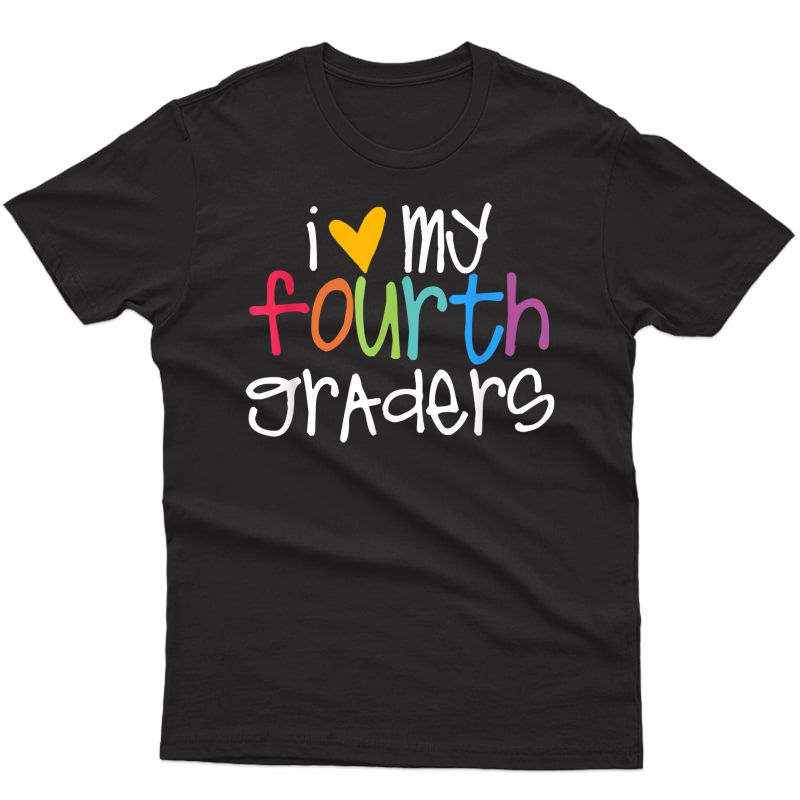 4th Grade Tea Shirts - I Love My Fourth Graders