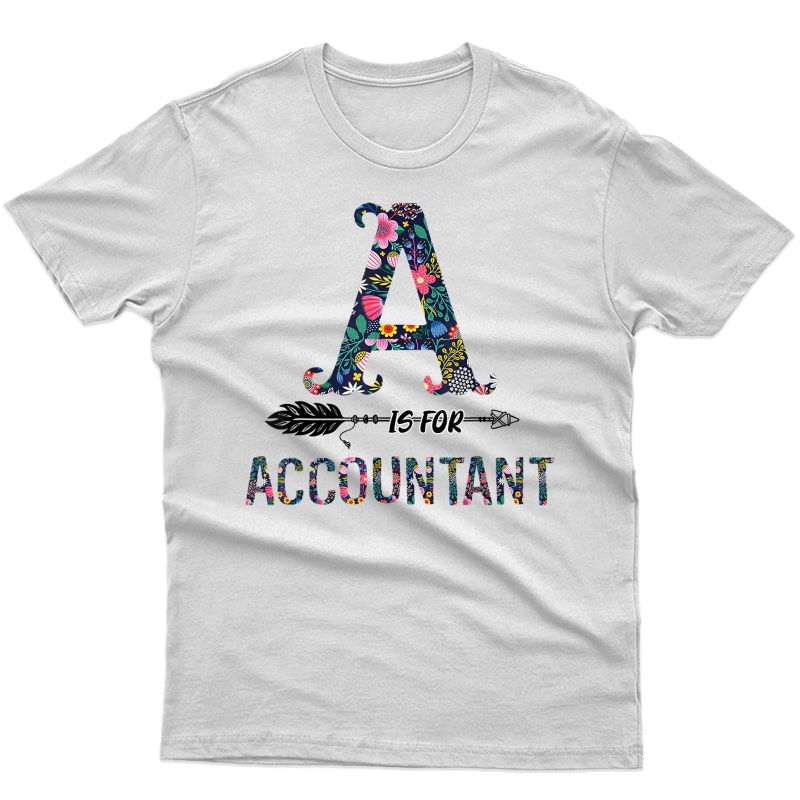 A Is For Accountant Hippie Flower Cute Gifts T-shirt