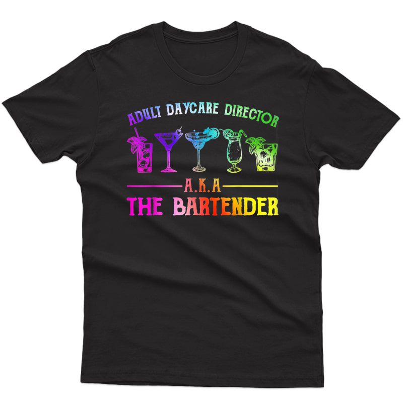 Adult Daycare Director Aka The Bartender T-shirt