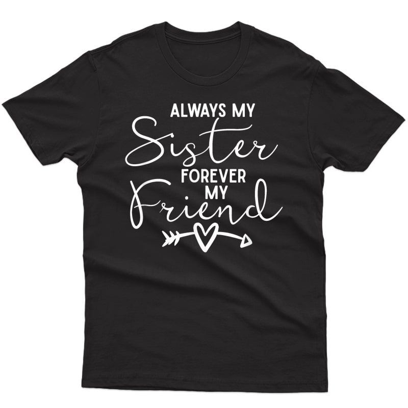 Always My Sister Forever My Friend T-shirt