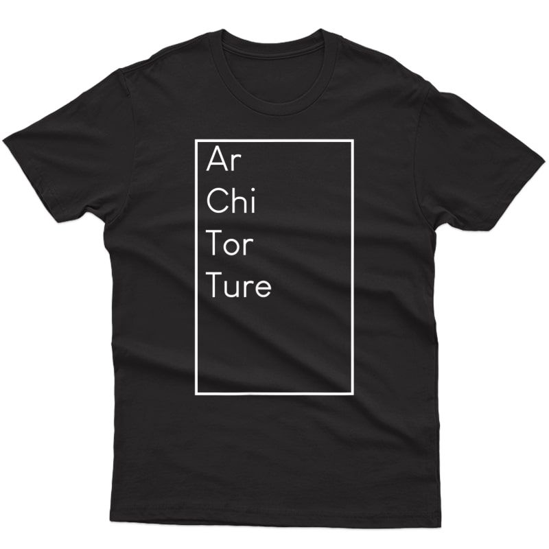 Architorture - Funny Architect Student College Pun T-shirt T-shirt