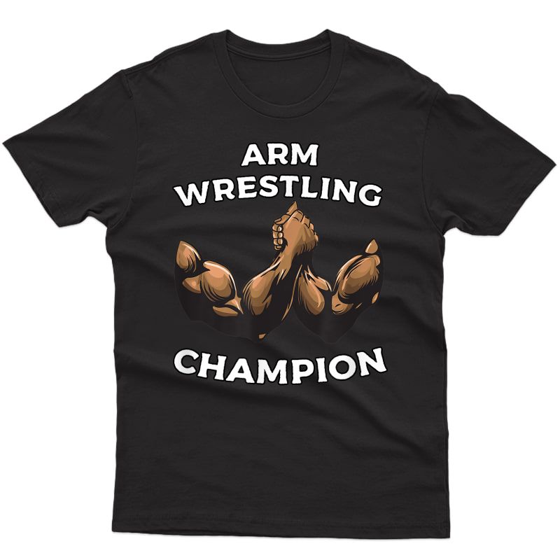 Arm Wrestling Champion T Shirt
