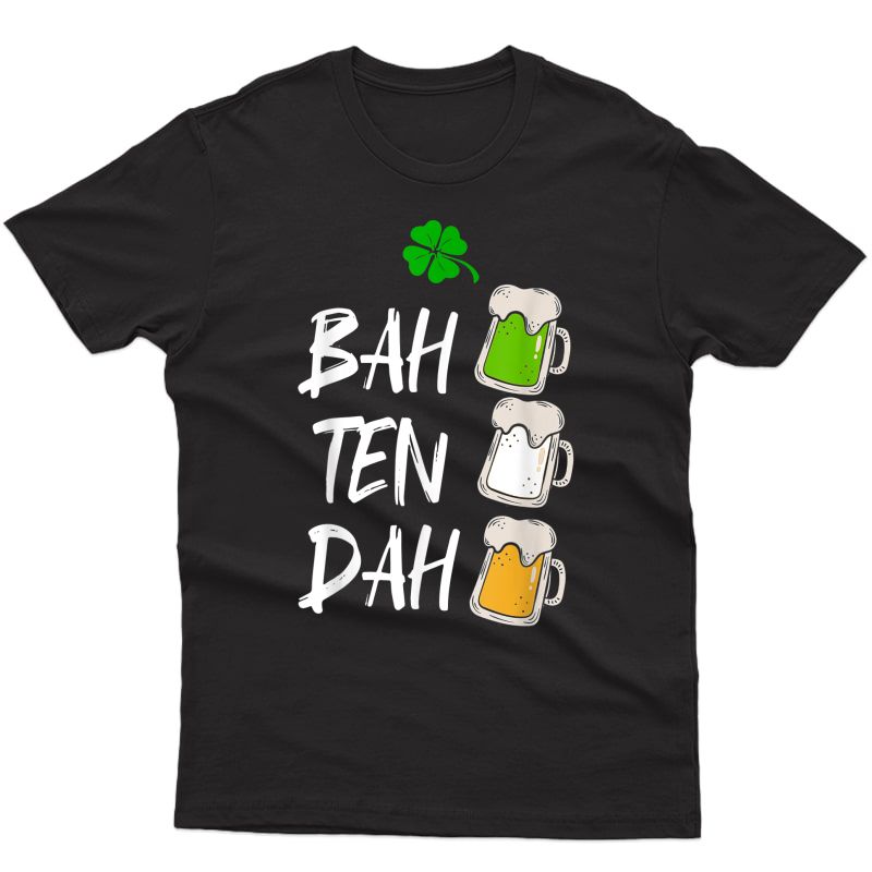 Bah Ten Dah | Funny St Patrick's Day Beer Bartender Gift T-shirt