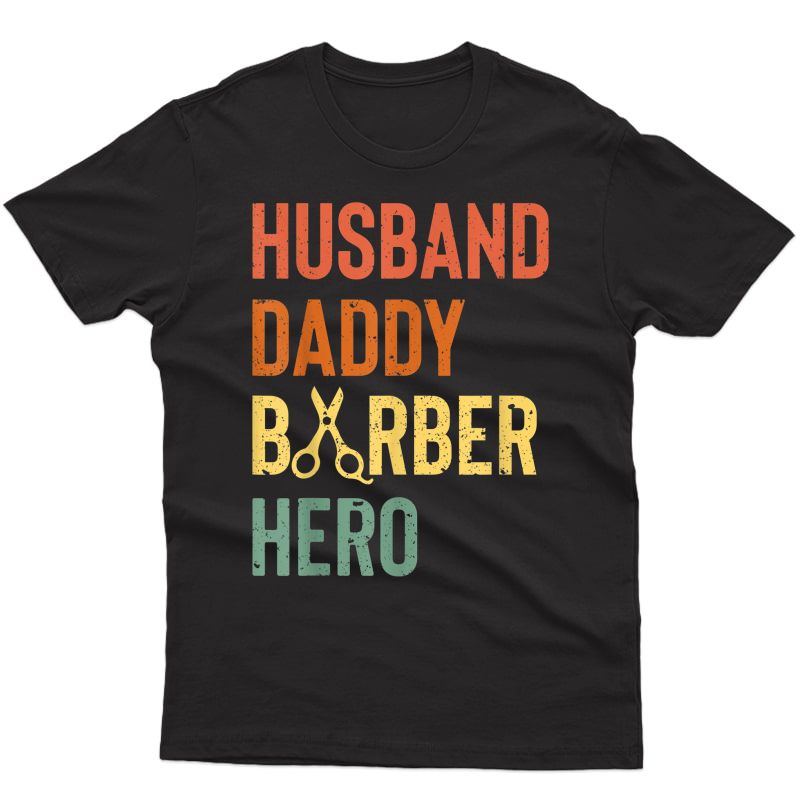 Barber Dad Shirt Husband Daddy Hero Fathers Day Gift Tee