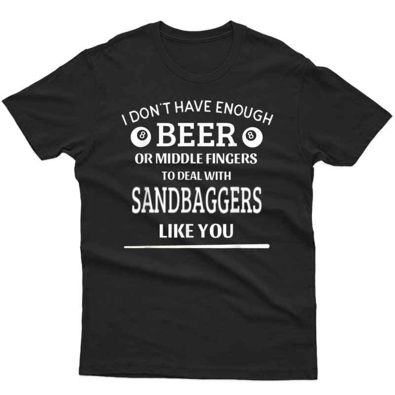 Beer Middle Fingers Deal With Sandbagger Funny Pool Billiard T-shirt