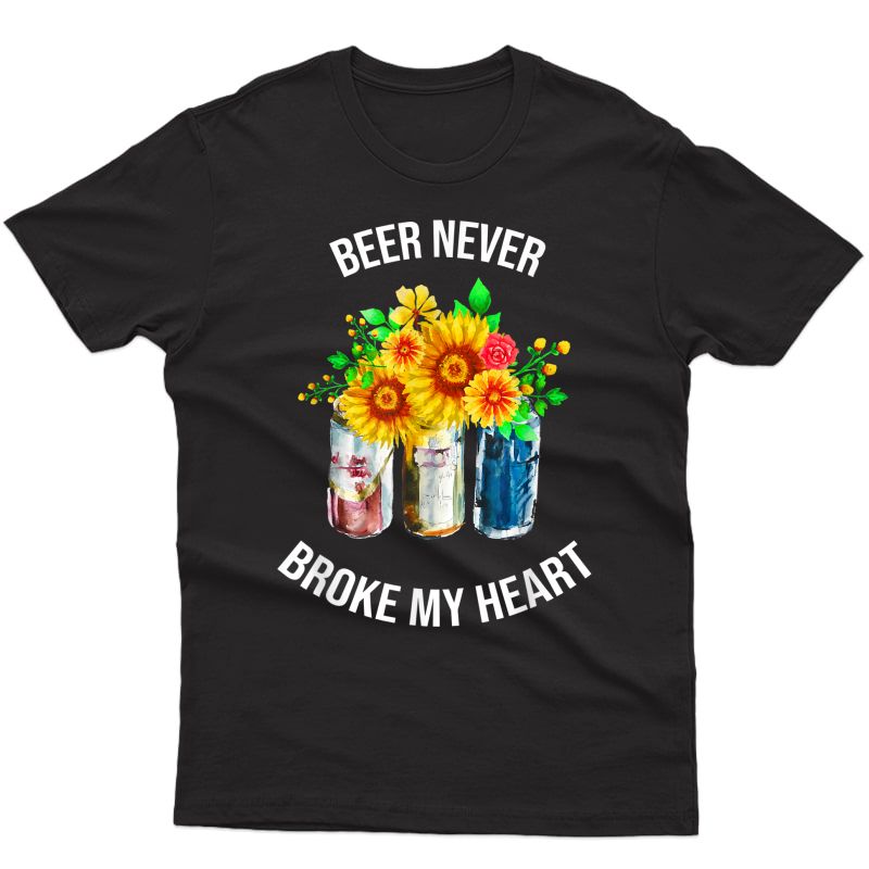 Beer Never Broke My Heart Floral Flower T-shirt