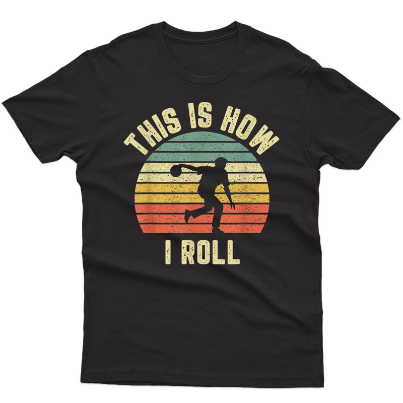 Bowling Shirt This Is How I Roll T-shirt Retro Design Tee