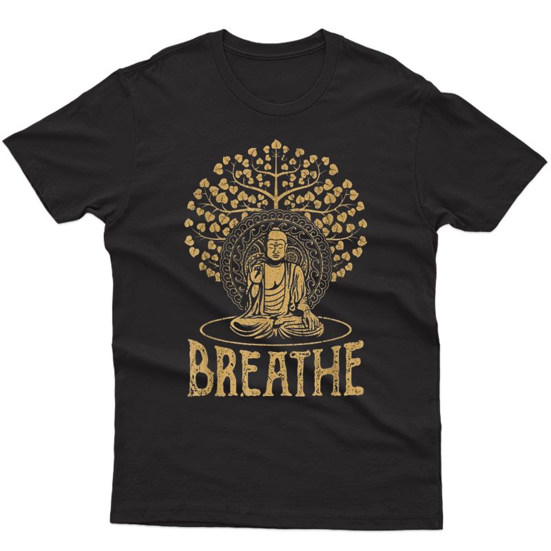 Breathe Buddha T-shirt Gift Idea Yoga And Meditation