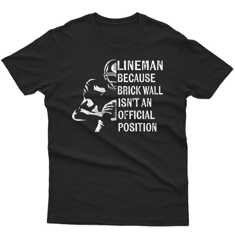 Brick Wall Isn't An Position Football Lineman Gifts T-shirt