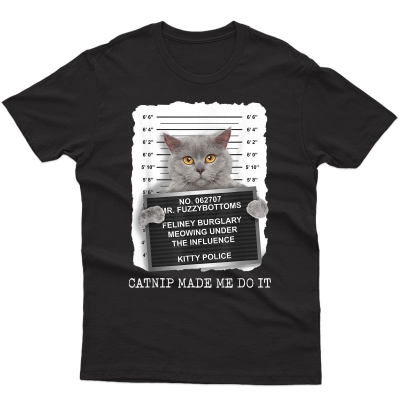 Catnip Made Me Do It Shirt, Funny Cat T Shirt, Cat Lover T-shirt