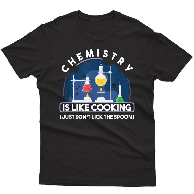 Chemistry Major Chemist Chemistry Is Like Cooking Tea T-shirt