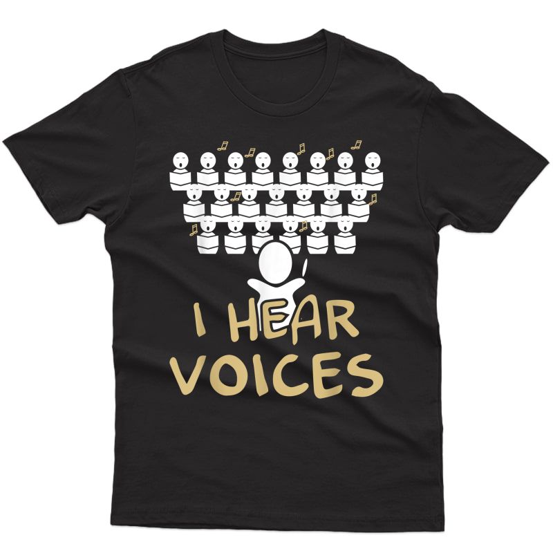 Choir Tea Shirt I Hear Voices Funny Chorister Tee T-shirt