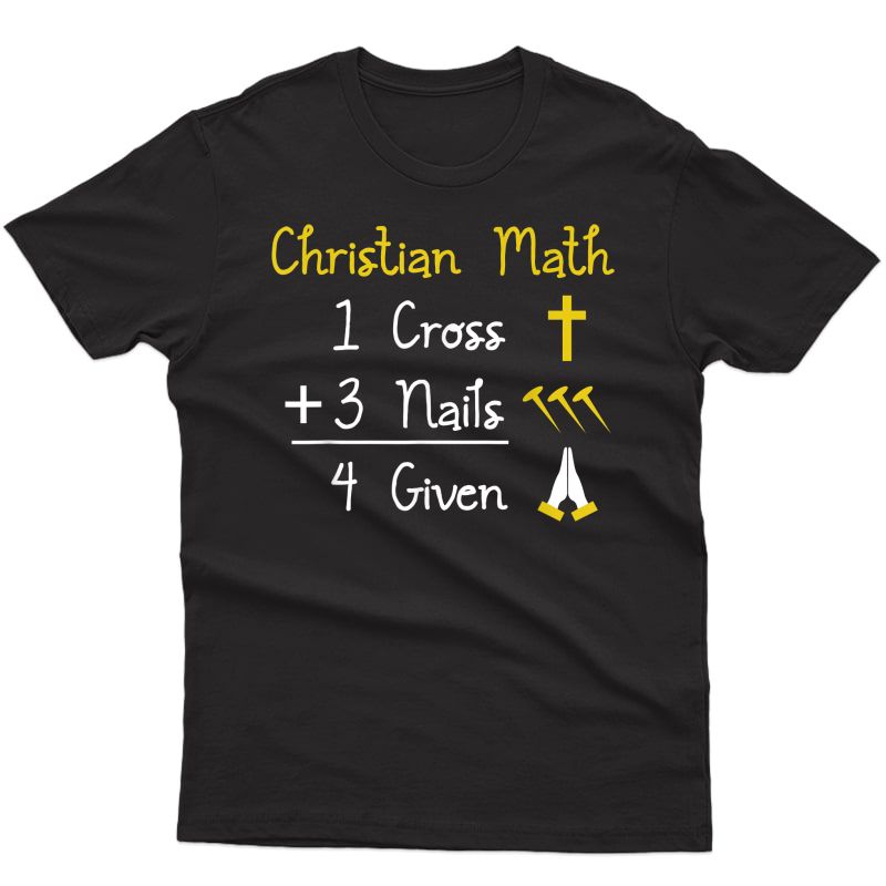 Christian Pun T-shirt I Math Cross Nails Forgiven Worship T-shirt