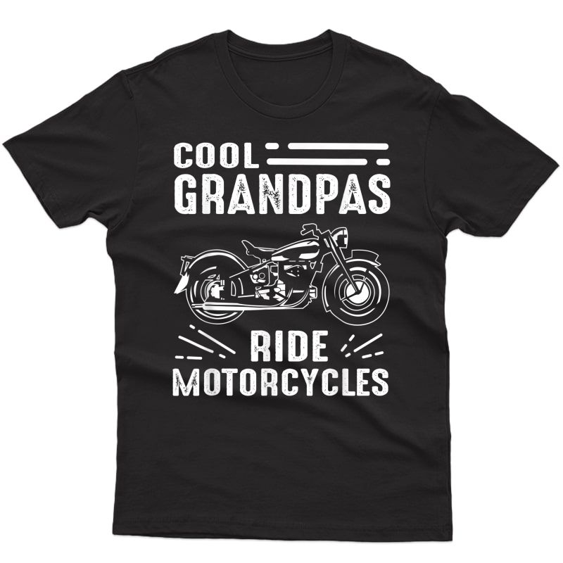 Cool Grandpas Ride Motorcycles - Funny Grand Father Biker T-shirt