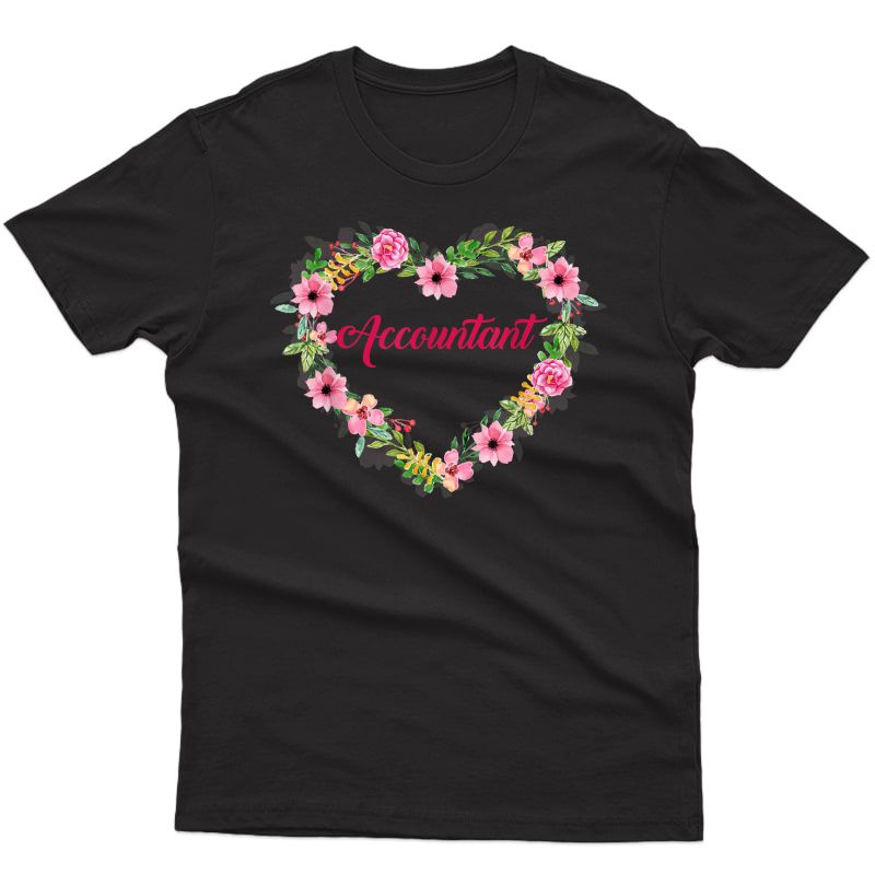 Cute Accountant Heart Love Flowers T-shirt
