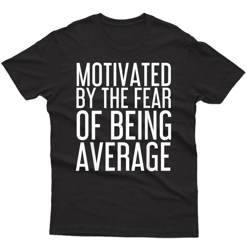 Cute Motivated By The R Of Being Average Shirt Gym Gift