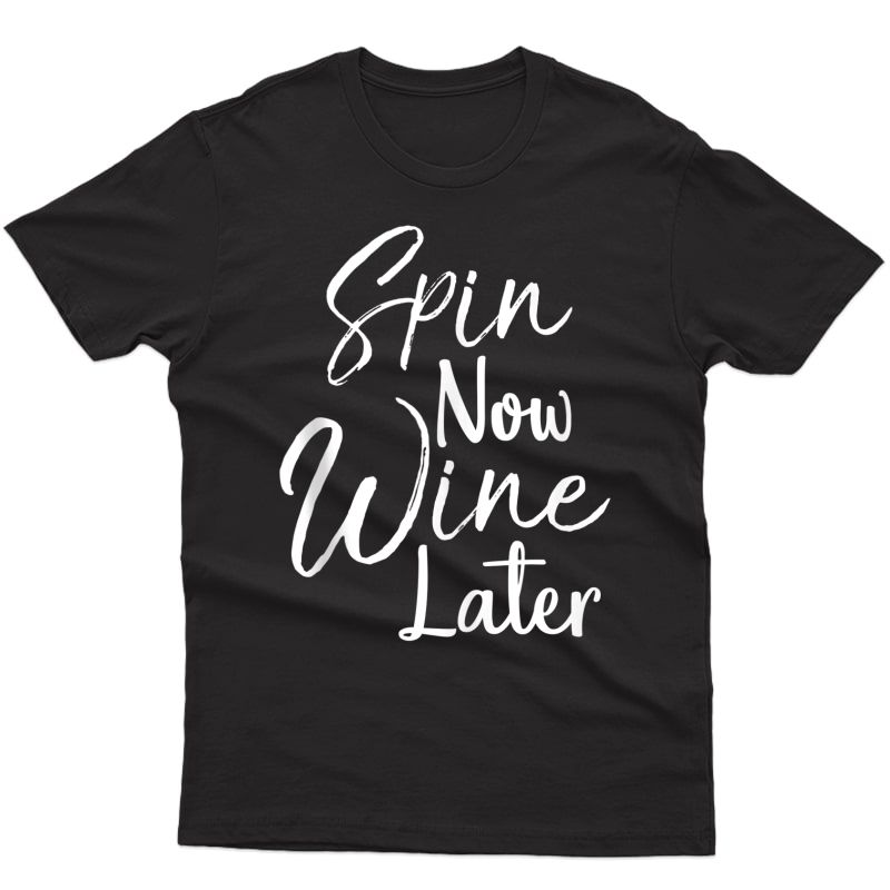 Cute Workout Gift For Spinning Class Spin Now Wine Later Tank Top Shirts