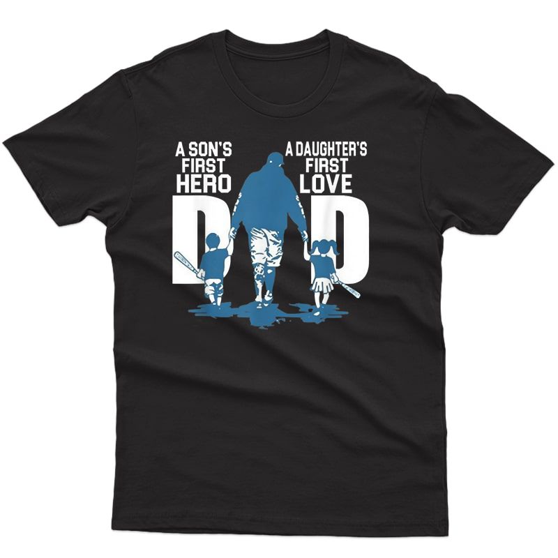 Dad A Sons First Hero A Daughters First Love Baseball Tshirt T-shirt
