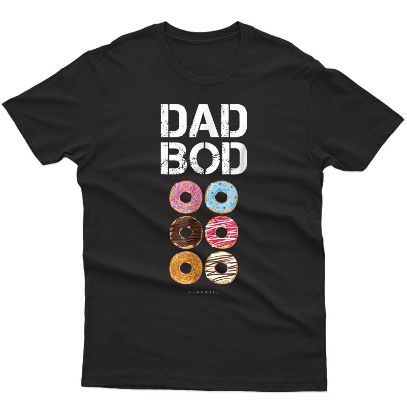 Dad Bod Tshirt. Funny Donut Six Pack Daddy Gym Gift T Shirts