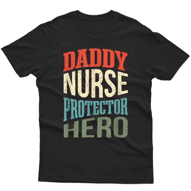 Daddy Nurse Protector Hero Father Profession Superhero T-shirt