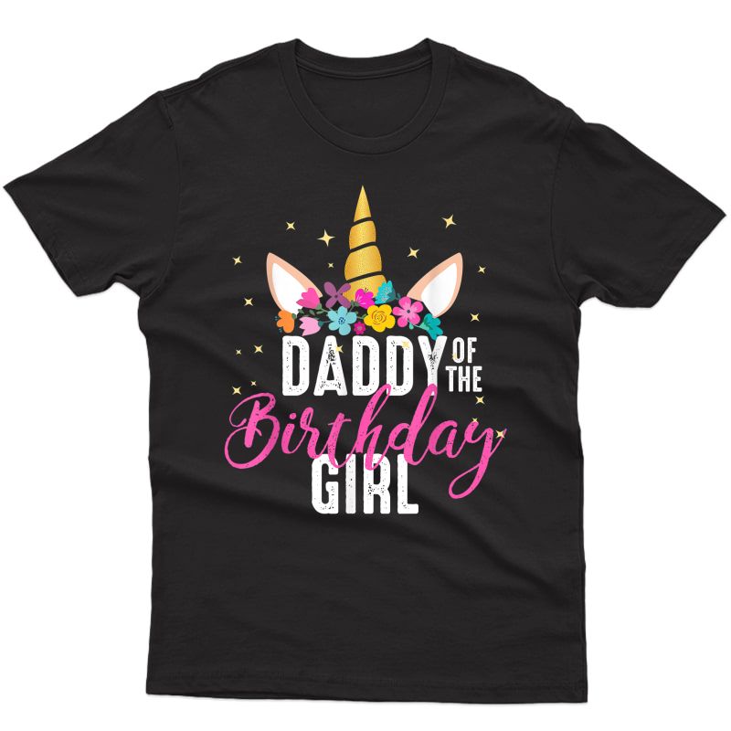 Daddy Of The Birthday Girl Father Gift Unicorn Birthday T-shirt