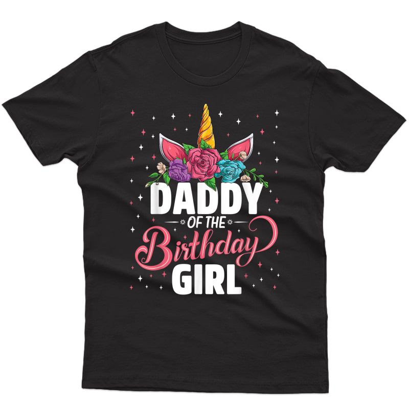 Daddy Of The Birthday Girl Unicorn Girls Family Matching T-shirt