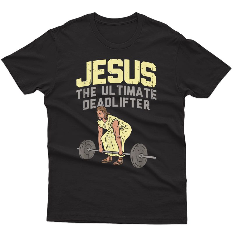 Deadlift Jesus I Christian Weightlifting Funny Workout Gym T-shirt