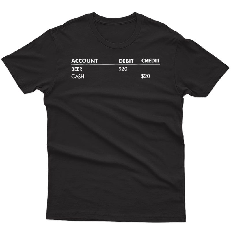 Debit Beer Credit Cash Funny Accountant Shirt For Cpa Grads