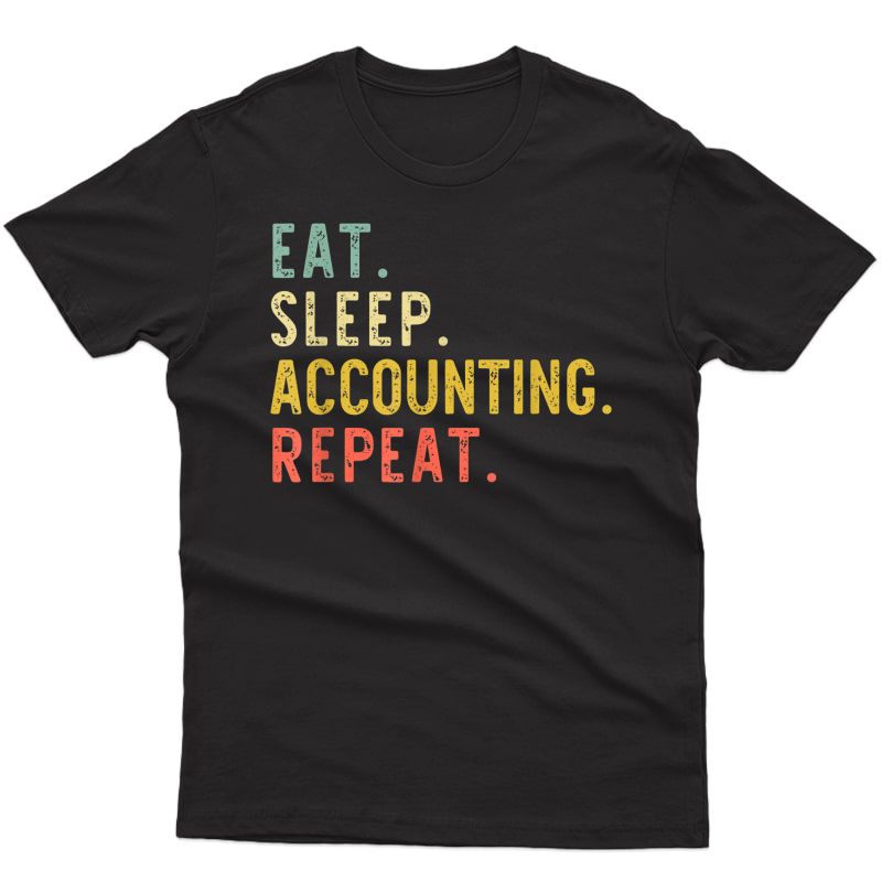 Eat Sleep Accounting Repeat Accountant Cpa Retro Gift T-shirt