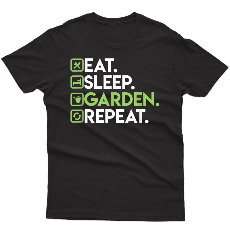 Eat Sleep Garden Repeat - Gardening Shirt For Gardeners T-shirt