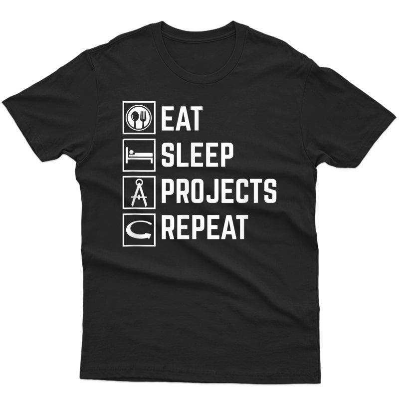 Eat Sleep Projects Repeat Architect Designer Student Shirt