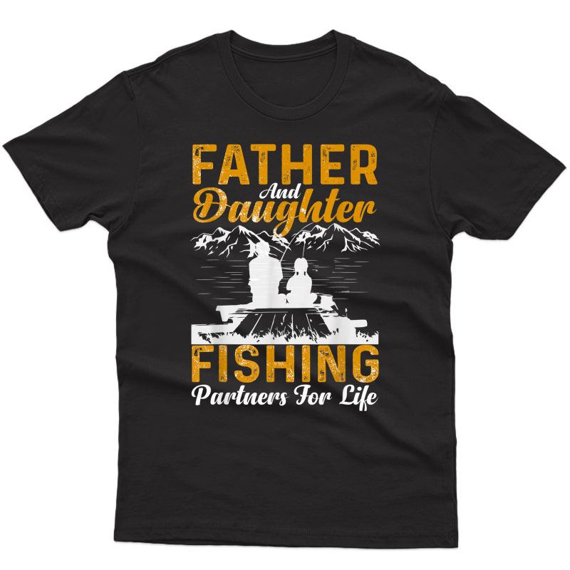 Father And Daughter Fishing Partners For Life Fishing T-shirt