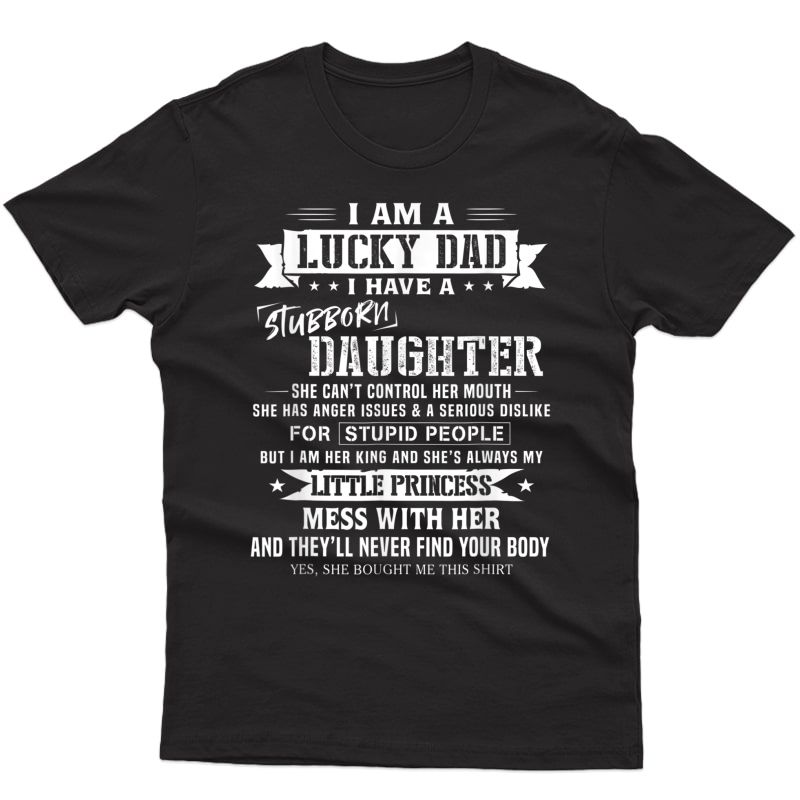 Fathers Day Shirts I Am A Lucky Dad I Have Stubborn Daughter T-shirt