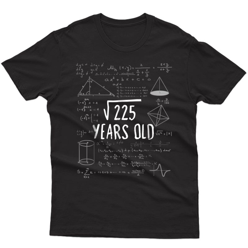 Fifteen Years Old Math Shirt 15th Birthday Square Root 225