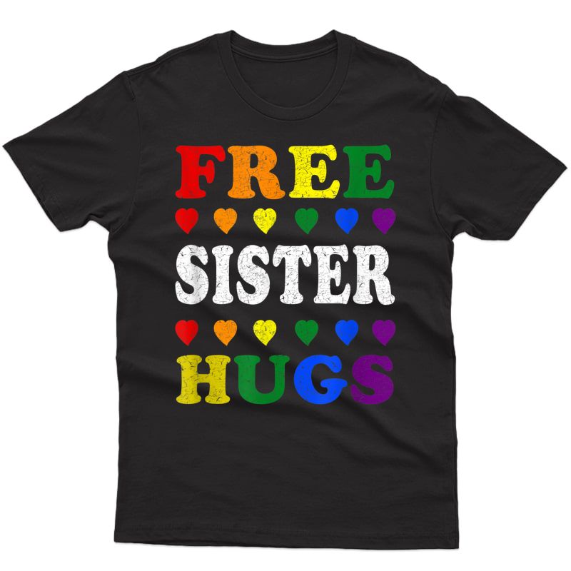 Free Sister Hugs Rainbow Heart Lgbt Pride Month T-shirt