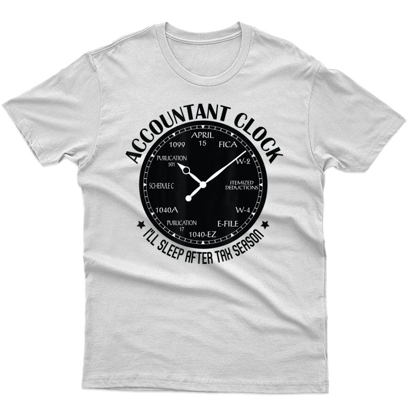 Funny Accountant Clock Cpa Tax Season Gift Shirt Novelty Tee