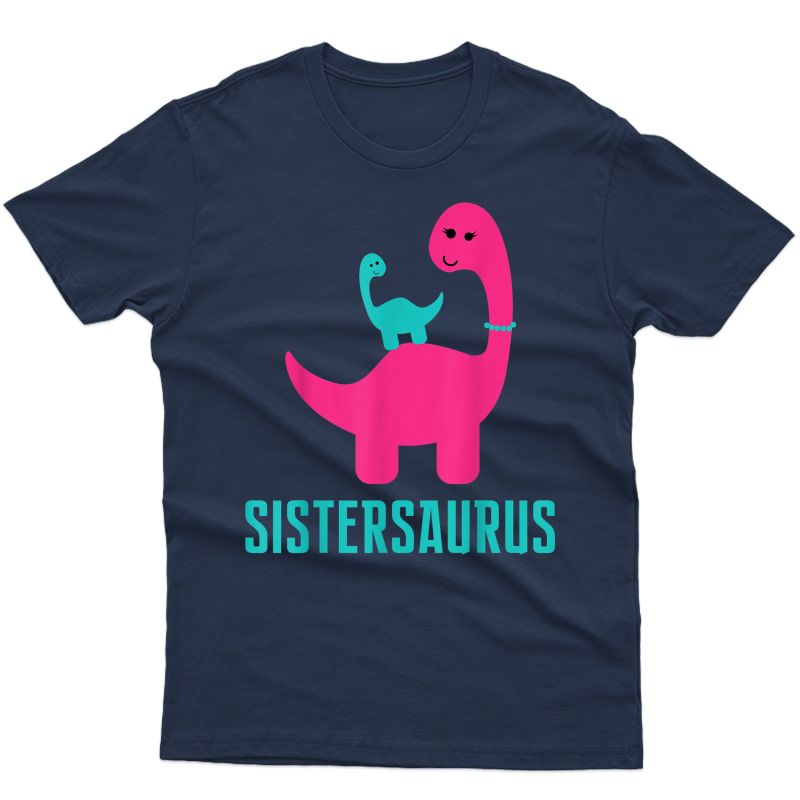 Funny And Cute Of Gift Sistersaurus Dino Themed For Sister T-shirt