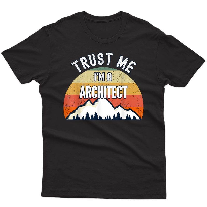 Funny Architect Gift, Trust Me I'm A Architect T-shirt