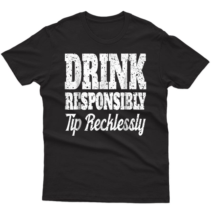 Funny Bartender Shirt Drink Responsibly Bartenders Gift