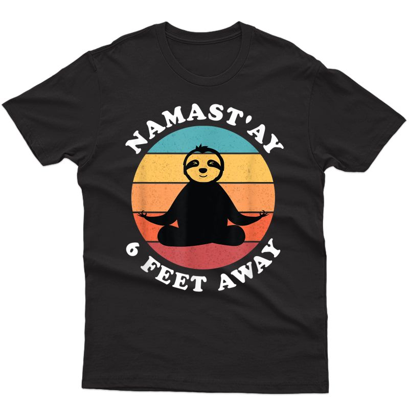 Funny Cute Sloth Yoga Namastay Social Distancing 6 Feet Away T-shirt