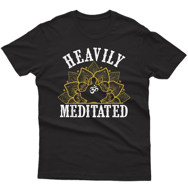 Funny Heavily Meditated Yoga Meditation T-shirt