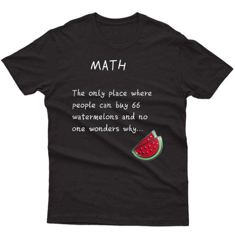 Funny Math T Shirts. Discover Math Watermelons Shirt