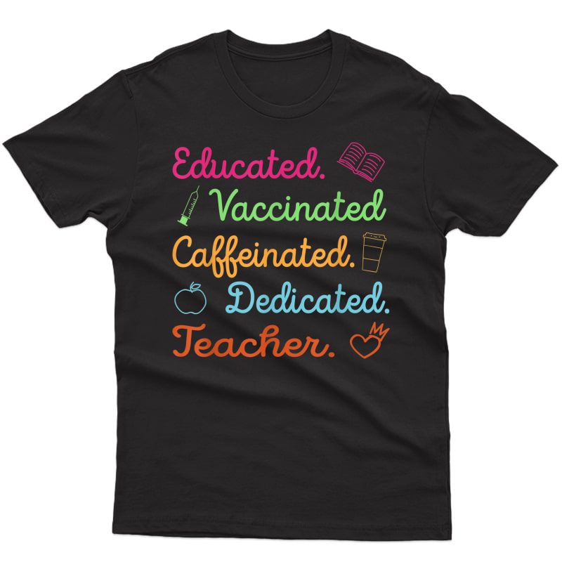 Funny Tea Gift Educated Vaccinated Caffeinated Dedicated T-shirt