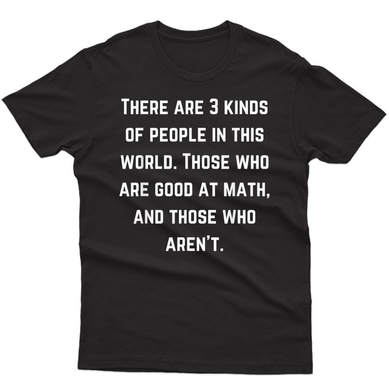 Funny There Are 3 Kinds Of People In This World Math T-shirt