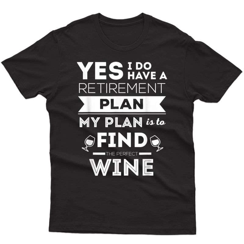 Funny Wine Retiret Plan Shirt (retired Tshirt Or Tee)