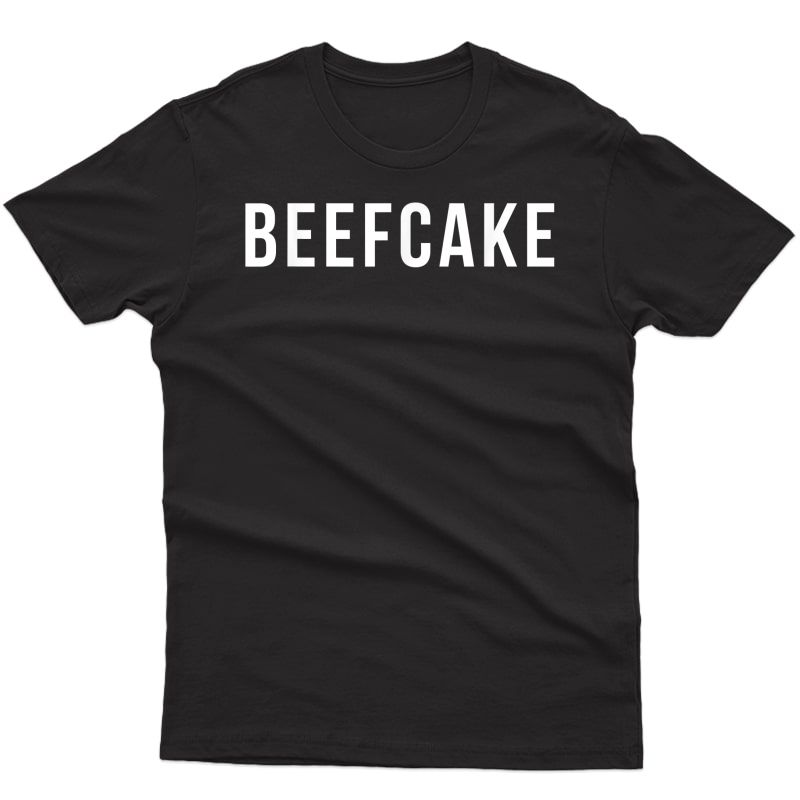 Funny Workout Shirts For - Beefcake Shirt