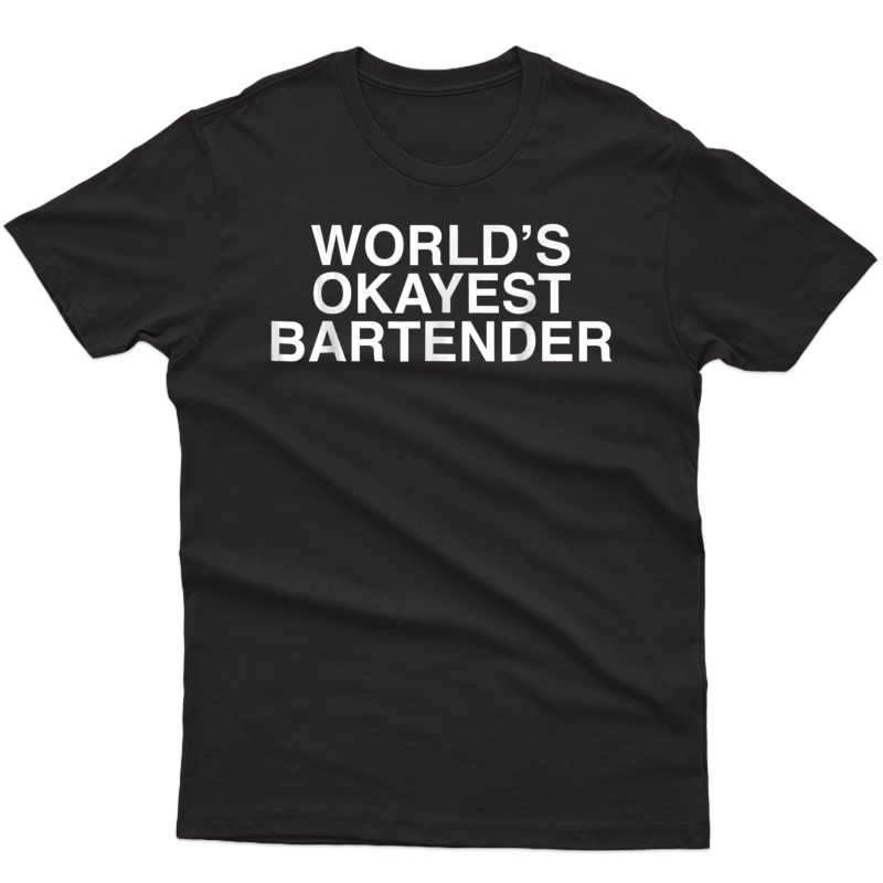 Funny World's Okayest Bartender Waiter Waitress T-shirt Gift