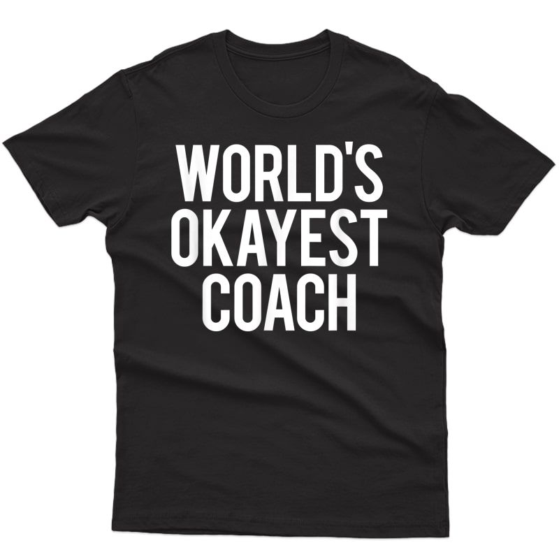 Funny World's Okayest Coach Workout Sports Ness Gym Gift T-shirt