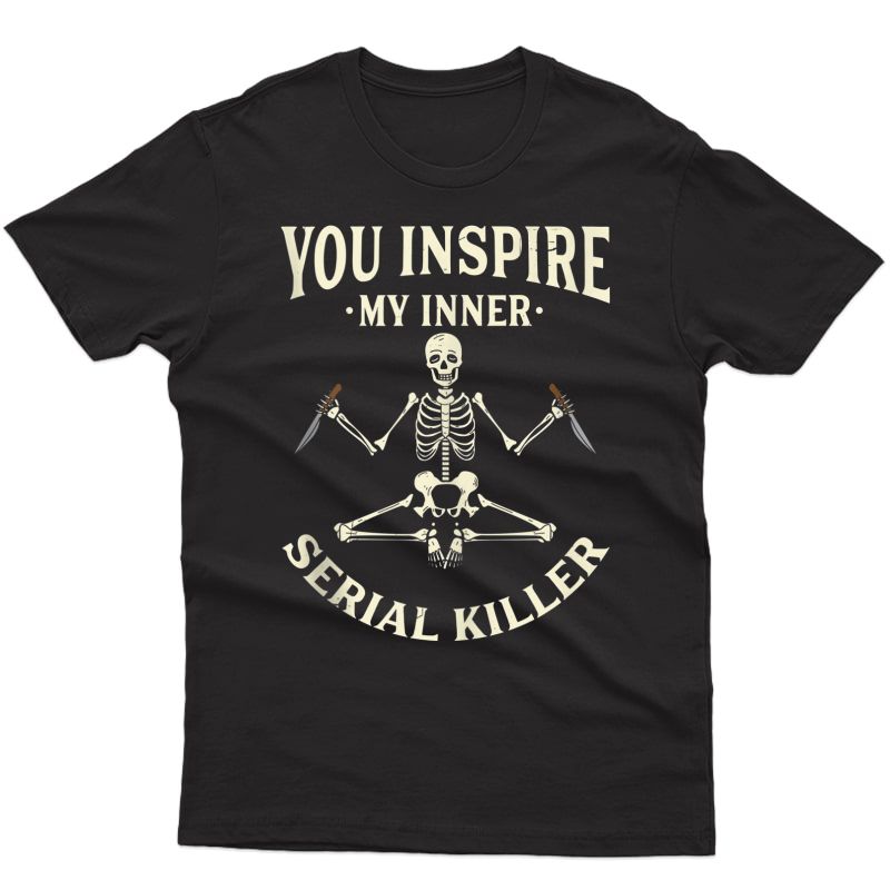 Funny Yoga Ts, You Inspire My Inner Serial Killer Tank Top