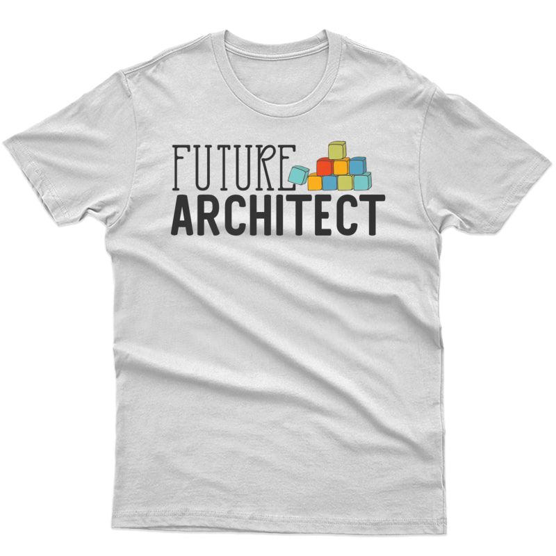 Future Architect - Dream Job T Shirts For 